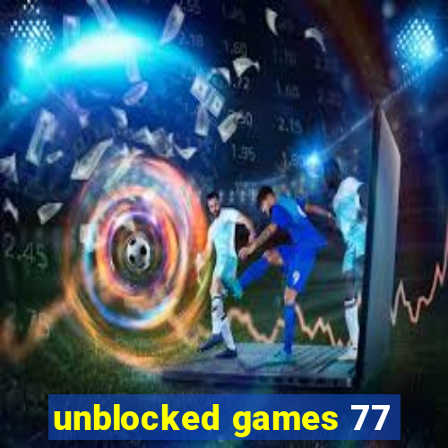 unblocked games 77